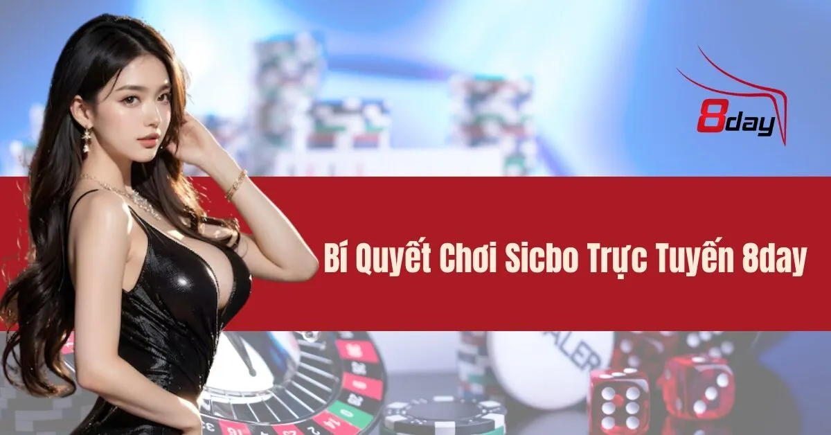 Bí Quyết Chơi Sicbo Trực Tuyến 8day