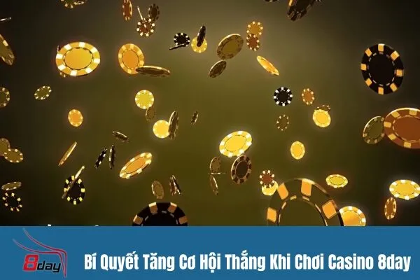 Cách Tăng Cơ Hội Thắng Khi Chơi Casino 8day