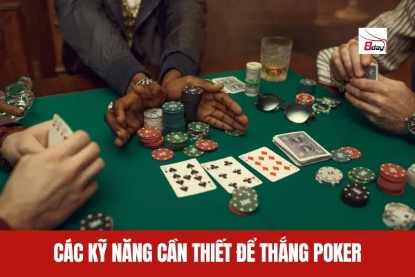 Các Kỹ Năng Cần Thiết Và Làm Thế Nào Để Thắng Poker Online