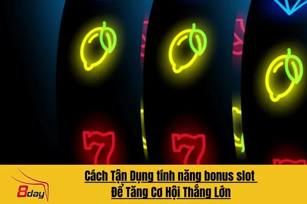 Tìm Hiểu Các Tính Năng Bonus  Slot 8day