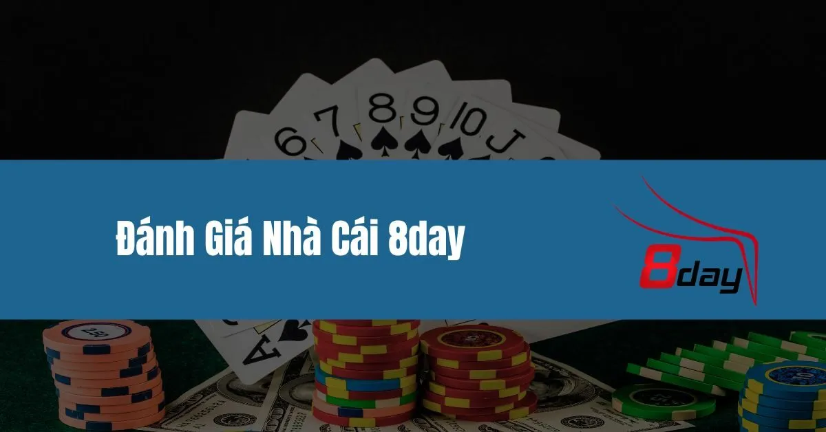 Đánh Giá Nhà Cái 8day