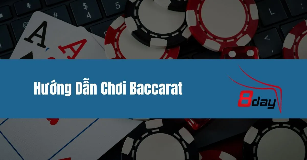 Hướng Dẫn Chơi Baccarat